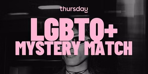THURSDAY | LGBTQ+ MYSTERY MATCH |  BUCHAREST