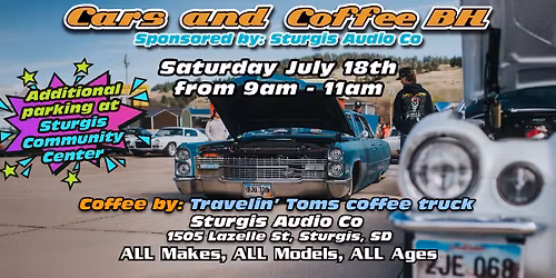 Cars and Coffee BH '26: Sturgis Audio Co - Sturgis - July 18th