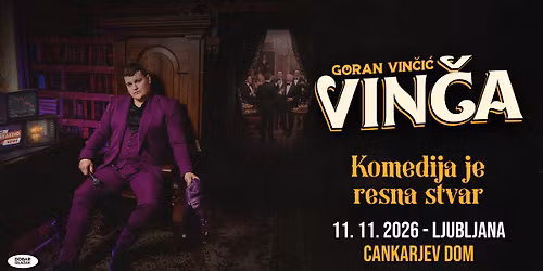 GORAN VIN\u010cI\u0106 \u2013 VIN\u010cA \u25cf Ljubljana, Cankarjev dom \u25cf 11.11.2026