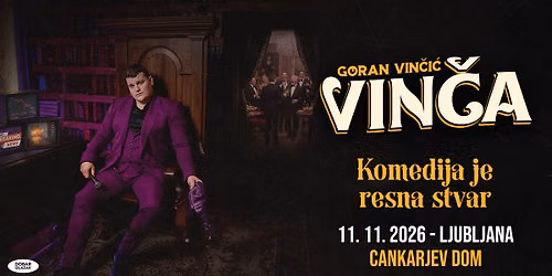 GORAN VIN\u010cI\u0106 \u2013 VIN\u010cA \u25cf Ljubljana, Cankarjev dom \u25cf 11.11.2026
