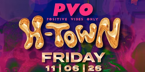PVO {Positive Vibes Only}\nH-TOWN