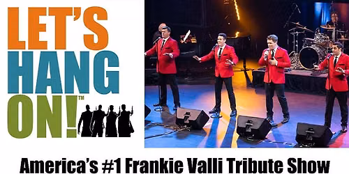 Frankie Valli Tribute - Let's Hang On
