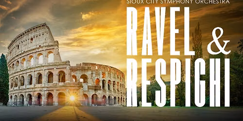 Sioux City Symphony Orchestra: Ravel & Respighi