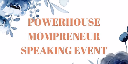 Powerhouse Mompreneur Speaking Event: Val