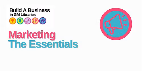 Build A Business: Marketing - The Essentials