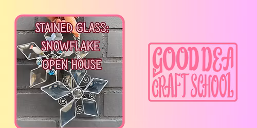 Stained Glass Open House: Snowflakes