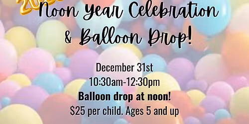Noon Year Celebration & Balloon Drop!