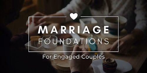 Marriage Foundations for Engaged Couples