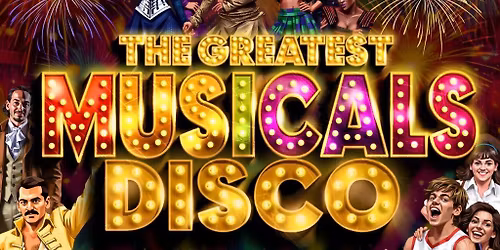 The Greatest MUSICALS Daytime Disco - Milton Keynes