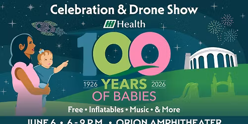 Huntsville Hospital Presents: 100 Years of Babies Celebration & Drone Show