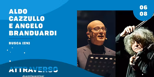 ALDO CAZZULLO E ANGELO BRANDUARDI \/ Busca (CN) \/ Attraverso Festival