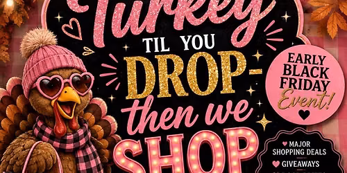 Turkey Until We Drop .. Then We Shop
