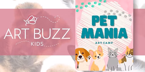 Pet Mania Art Camp - AGES 6-12