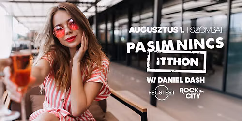 PASIM NINCS (Itthon) w\/ Daniel Dash \u2726 P\u00e9csi Est