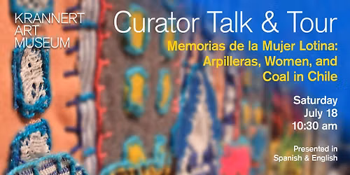  Artist Talk & Tour | Memorias de la Mujer Lotina: Arpilleras, Women, and Coal in Chile 