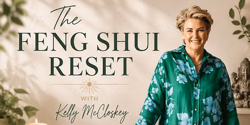 The Feng Shui Reset \u2013 Shift the Energy of Your Life & Home