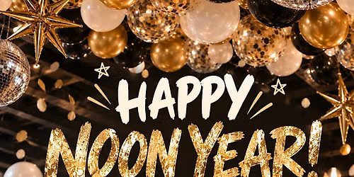 Happy NOON Year: Kids New Year\u2019s Eve Party