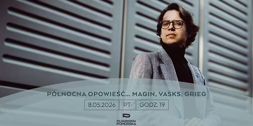 P\u00f3\u0142nocna opowie\u015b\u0107\u2026 Magin, Vasks, Grieg