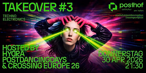 Takeover #3: Hosted by Die Hydra, postdancingdays & Crossing Europe 26 - Posthof Linz