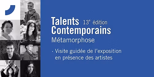 Visite guid\u00e9e en pr\u00e9sence des artistes I M\u00e9tamorphose - Talents Contemporains 13e \u00e9dition