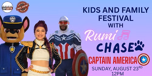 Kids and Family Festival with Rumi, Chase, & Captain America