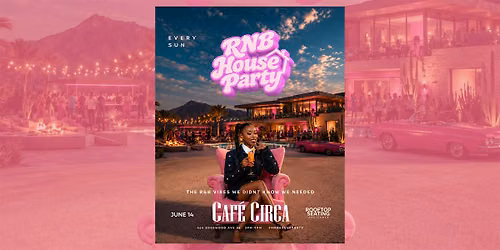 R&B HOUSE PARTY | ROOFTOP BRUNCH & DAY PARTY