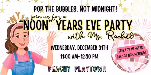 Noon Years Eve Party with Ms. Rachel at Peachy Playtown!
