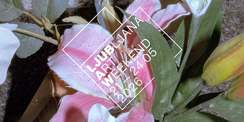 LJUBLJANA ART WEEKEND 2026 \u23af\u23af FULL CIRCLE 