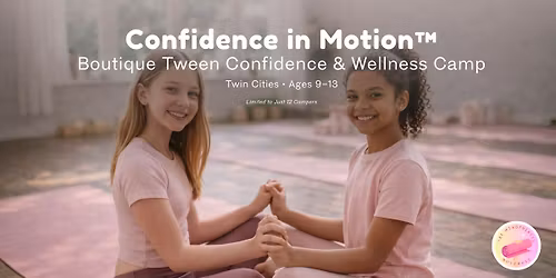 Confidence in Motion: Tween Confidence & Movement Camp (Ages 9\u201313)