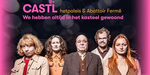 CASTL (8+) - hetpaleis & Abattoir Ferm\u00e9 | theater | muziek | performance