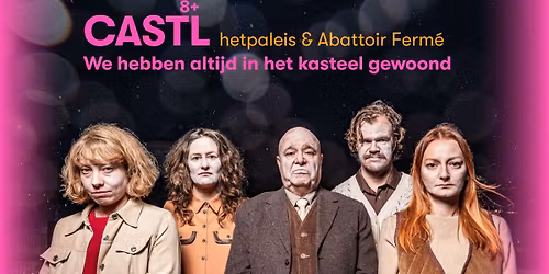 CASTL (8+) - hetpaleis & Abattoir Ferm\u00e9 | theater | muziek | performance