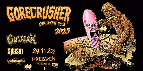 GUTALAX + SPASM + GUINEAPIG + Support: Yardfield Colony | "Gorecrusher Tour" - Dresden