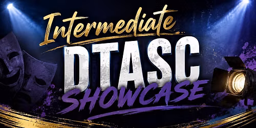 Intermediate Theatre DTASC Showcase (Wed 10\/14\/26 - 7:00 p.m.)