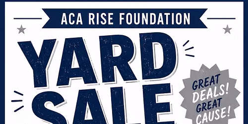 ACA Rise Foundation Yard Sale \ud83d\udc99