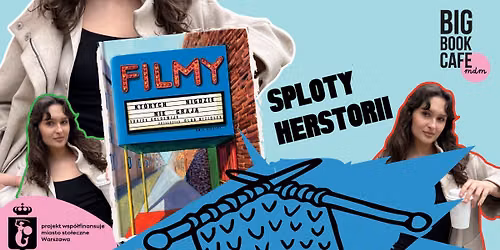 SPLOTY HERSTORII. FILMY, KT\u00d3RYCH NIGDZIE NIE GRAJ\u0104 I Szyde\u0142kujemy, haftujemy i rozmawiamy