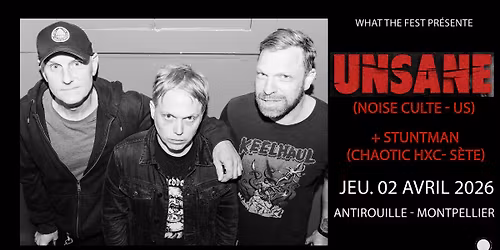 What The Fest pr\u00e9sente : UNSANE (Noise culte - US) + STUNTMAN_ Antirouille_Montpellier