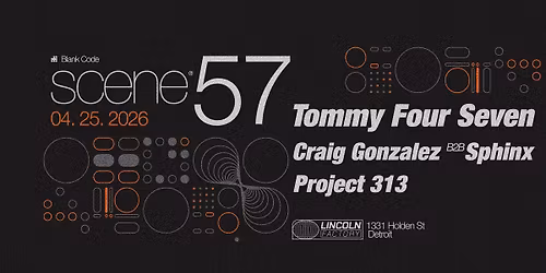SCENE 57 \/\/ Tommy Four Seven \/\/ 04\/25\/26