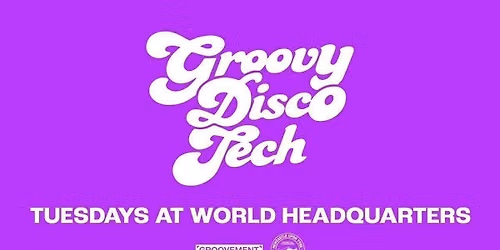 GROOVY DISCO TECH \/\/ TUESDAYS AT WORLD HQ \/\/ 6TH OCTOBER