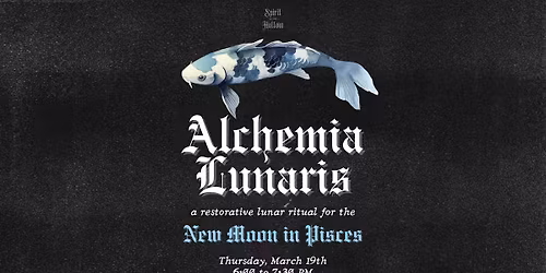 Alchemia Lunaris: New Moon in Pisces