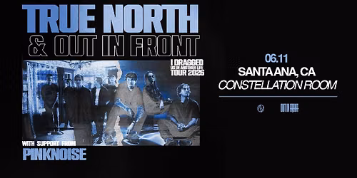 True North & Out In Front - I Dragged Us In Another Life Tour 2026
