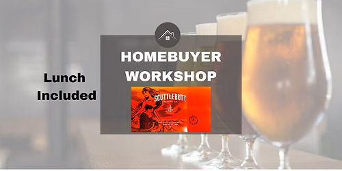 First Time Homebuyer Class at Scuttlebutt Brewing - FREE LUNCH INCLUDED