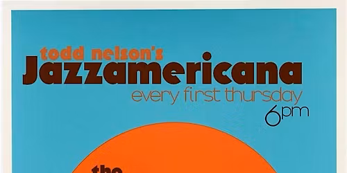 Happy Hour with Todd Nelson\u2019s Jazz Americana at The Eleven