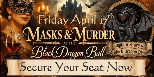 12 Seats Left - Masks and Murder at the Black Dragon Ball - Murder Mystery Dinner 