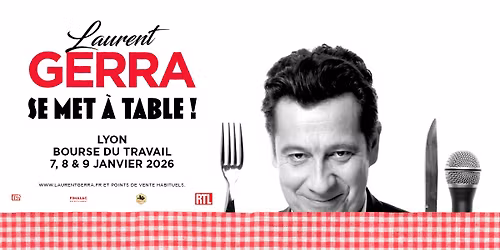 Laurent Gerra se met \u00e0 table \u2022 Lyon