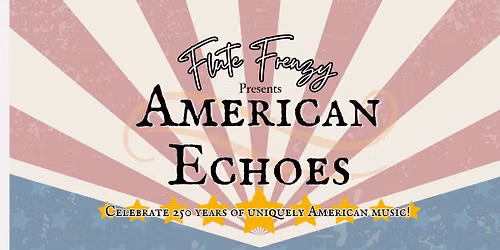 Flute Frenzy Presents: American Echoes