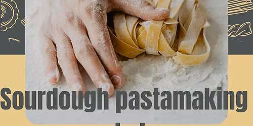 Sourdough Pastamaking workshop - Hervey Bay