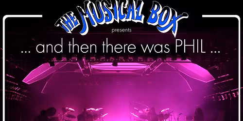 THE MUSICAL BOX proudly presents \u2026AND THEN THERE WAS\u2026PHIL