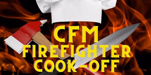 2026 CFM Firefighter Cook-Off Fundraiser