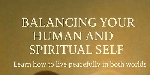 Finding Balance with our Human and Spiritual life 
