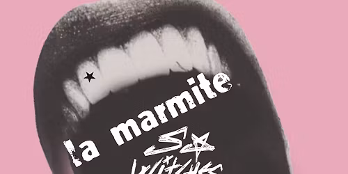 LA MARMITE + ULTRAMODERNE + S*WITCHES \/\/ Chez Narcisse